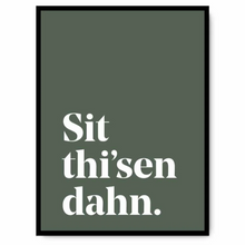 Load image into Gallery viewer, Sit thi-sen dahn - A4 Yorkshire Print in lots of colours - Yorkshire Sayings - JAM Artworks