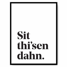 Load image into Gallery viewer, Sit thi-sen dahn - A4 Yorkshire Print in lots of colours - Yorkshire Sayings - JAM Artworks