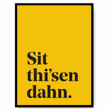 Load image into Gallery viewer, Sit thi-sen dahn - A4 Yorkshire Print in lots of colours - Yorkshire Sayings - JAM Artworks