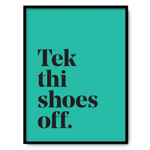 Load image into Gallery viewer, Tek thi shoes off - A4 Yorkshire Print in lots of colours - Yorkshire Sayings - JAM Artworks