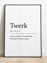 Load image into Gallery viewer, Sarcastic dictionary definition Print - Twerk - Yorkshire Slang - A4 Print - The Crafty Little Fox