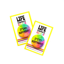Load image into Gallery viewer, It's My Birthday Badge - Rainbow button Badge - Life is Better in Colour