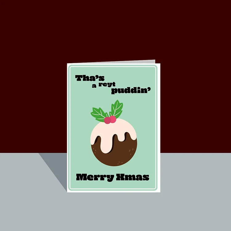 Tha's A Reyt Puddin'- Merry Christmas - Yorkshire greetings card - JAM Artworks