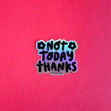 Load image into Gallery viewer, Not Today Thanks Vinyl Sticker - The Playful Indian - Motivational Sticker

