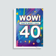 Load image into Gallery viewer, Greetings Card - Wow! That's What I Call 40 - 40th Birthday Card - Of Life &amp; Lemons
