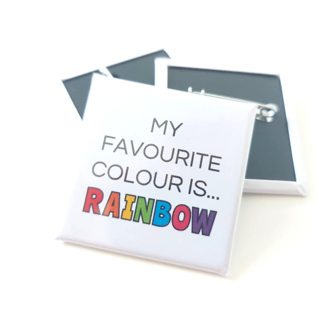 My favourite colour is RAINBOW Square Badge - Life is Better in Colour