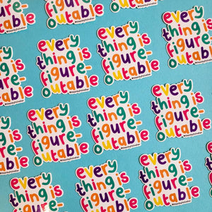 Everything Is Figureoutable Vinyl Sticker - The Playful Indian