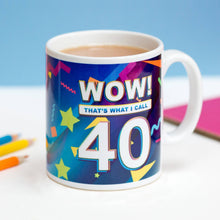 Load image into Gallery viewer, Mug - Wow! That's What I Call 40 Birthday Mug - Fortieth Birthday Gift - Of Lime &amp; Lemons
