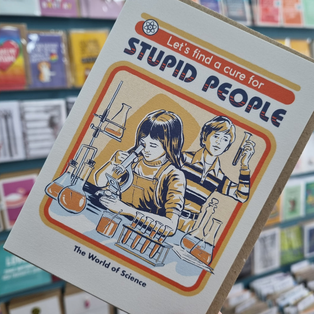 Let's find a cure for stupid people - Sarcastic Greetings card - OHHDeer