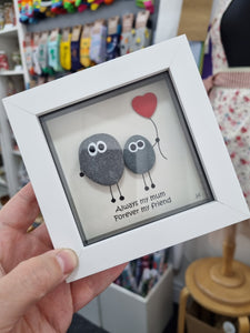 Always my mum Forever my friend - Pebble Art Frame - Pebbled19 - Mothers Day