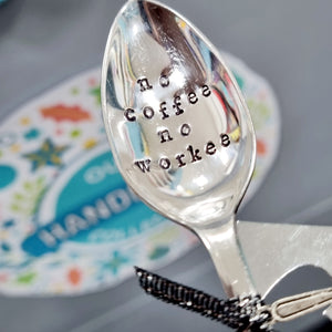 No coffee, no workee - stamped teaspoon - Dollop and Stir