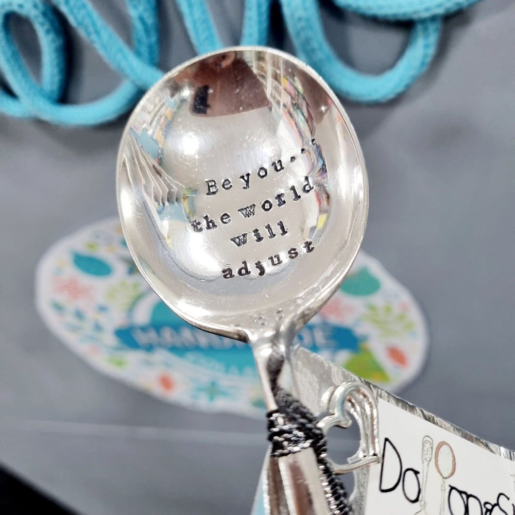 Be you...the world will adjust - stamped spoon - Dollop and Stir