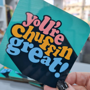 You're Chuffin Great! coaster - Yorkshire Sayings - JAM Artworks