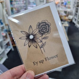 Ey Up Flower - Greeting Card  - Best Efforts