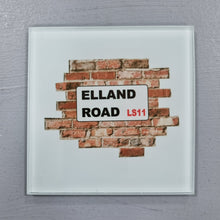 Load image into Gallery viewer, Coaster - Elland Road Road Sign Coaster - Glass Coasters - Yorkshire Slang by Fred &amp; Bo
