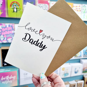 Love You Daddy - Greetings Card - Hello Sweetie