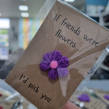 Load image into Gallery viewer, If Friends were flowers - Crochet keepsake - Best Efforts
