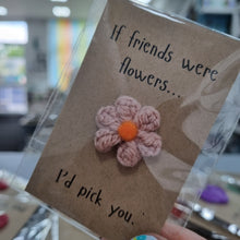 Load image into Gallery viewer, If Friends were flowers - Crochet keepsake - Best Efforts
