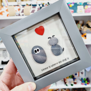 Dog Pebble Art Frame  - Home is where my dog is - Pebbled19