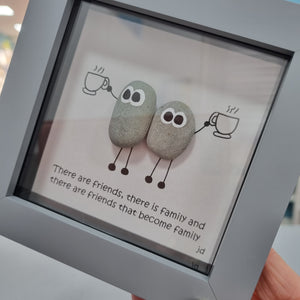 Friends that become family (Tea/Coffee) - Pebble Art Frame - Pebbled19