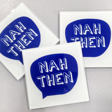 Load image into Gallery viewer, Coasters - Yorkshire sayings - Glass Coasters - Nah Then - Yorkshire Slang by Fred &amp; Bo
