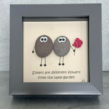 Load image into Gallery viewer, Sisters Are Different Flowers from The Same Garden - Sister Pebble Art Frame - Pebbled19
