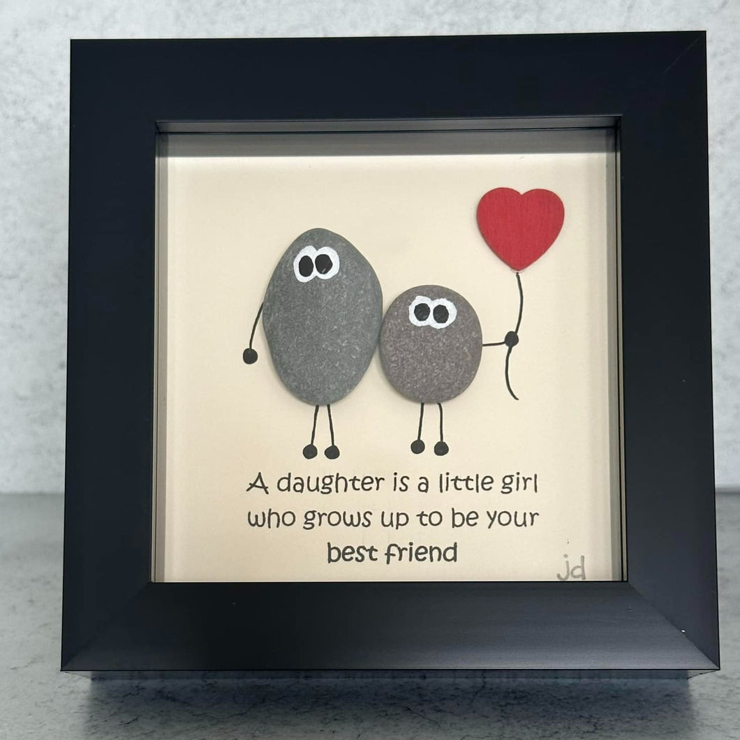 A Daughter Is A Little Girl Who Grows Up To Be Your Best Friend - Daughter Pebble Art Frame - Pebbled19