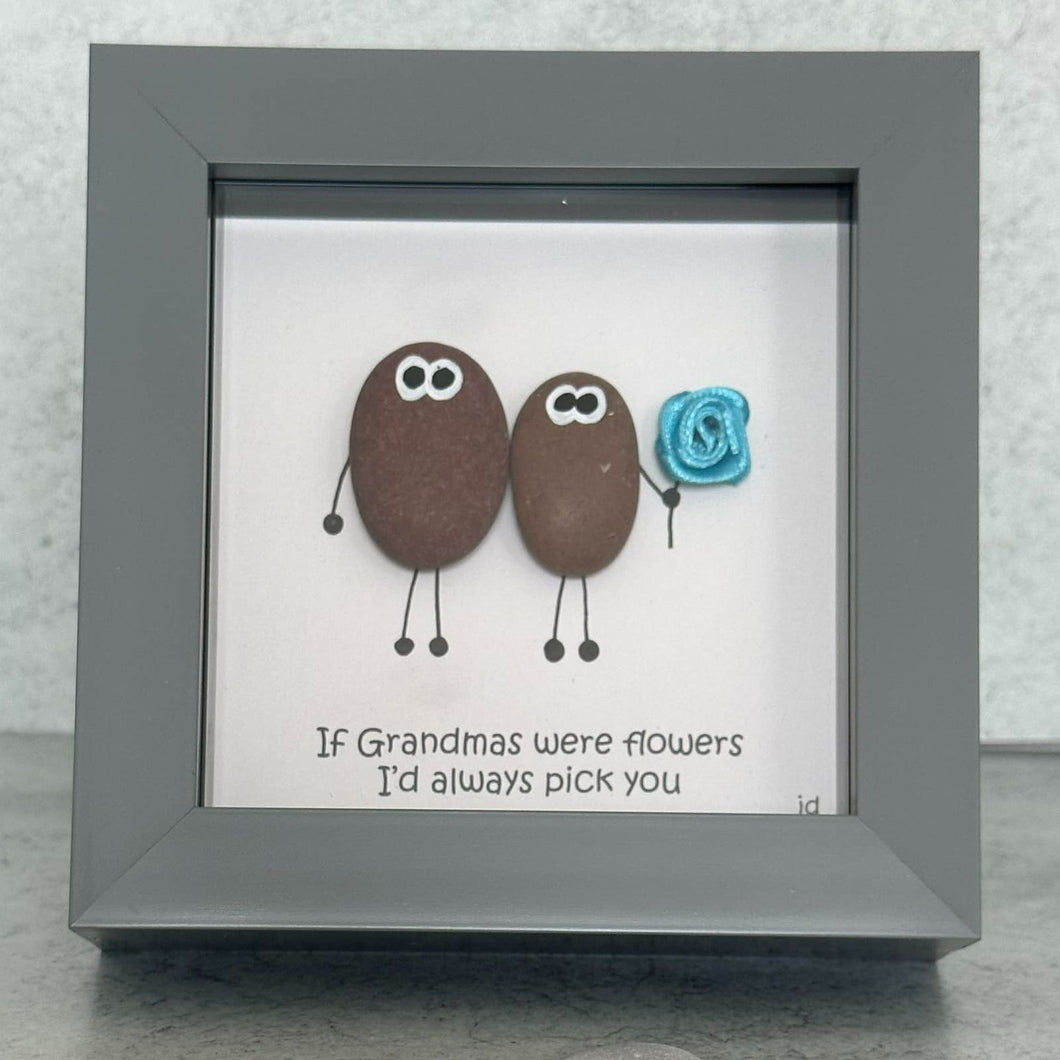 If Grandmas were flowers I’d always pick you - Grandma Pebble Art Frame - Pebbled19