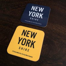 Load image into Gallery viewer, New York Shire Coaster - If tha can mek it ere, tha can mek it anywier - JAM Artworks
