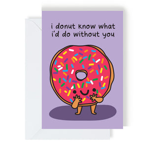Greetings Card - I donut know what I'd do without you - The Playful Indian