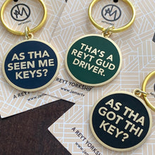 Load image into Gallery viewer, Yorkshire Keyrings - As tha seen mi keys / As tha got thi key / Thas a reyt gud driver - Yorkshire Sayings for your Keys - JAM Artworks
