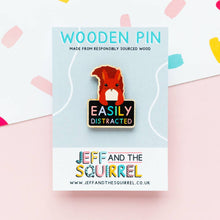 Load image into Gallery viewer, Wooden Pin - Easily Distracted Squirrel Wooden Pin - ADHD / Neurodivergent - Jeff and The Squirrel
