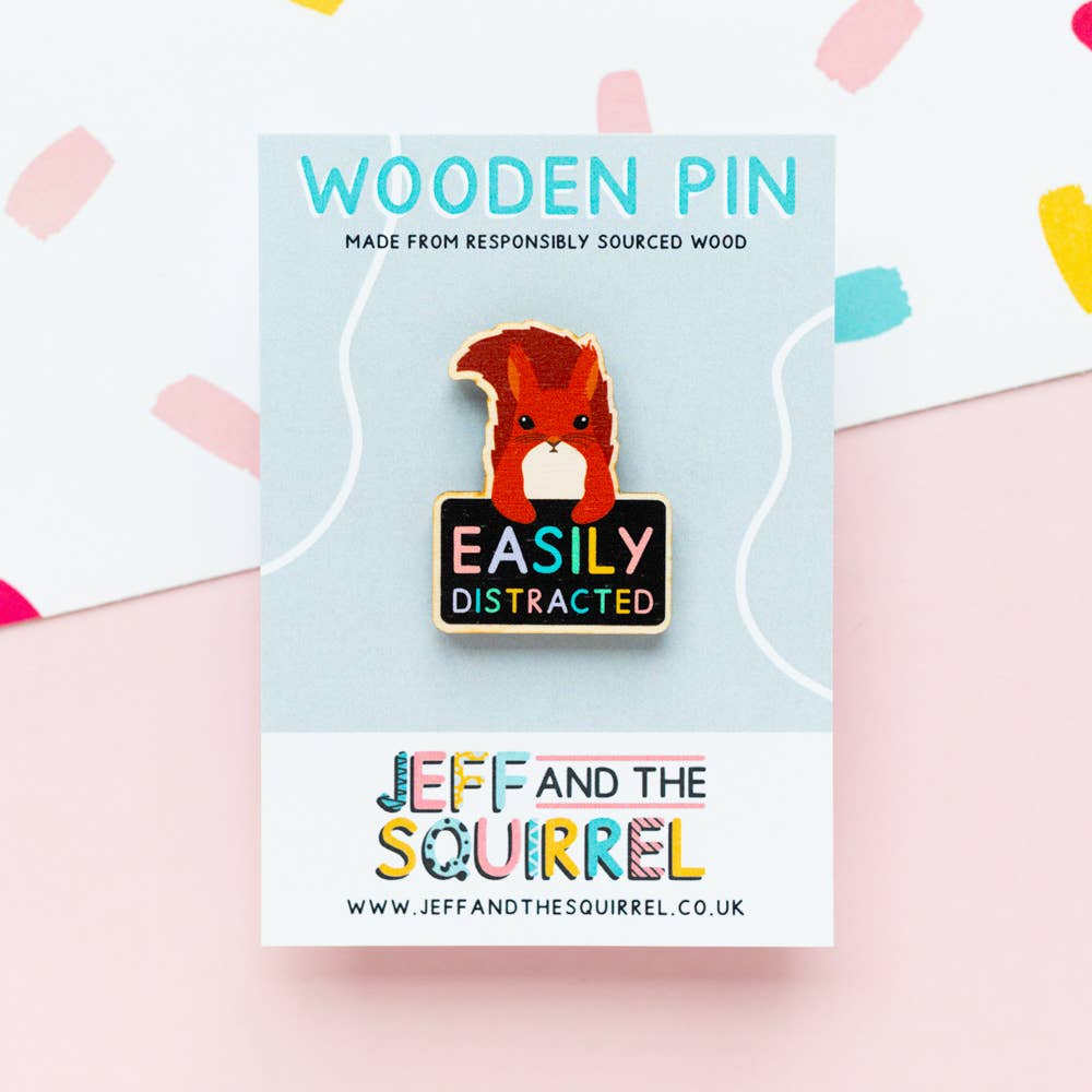 Wooden Pin - Easily Distracted Squirrel Wooden Pin - ADHD / Neurodivergent - Jeff and The Squirrel