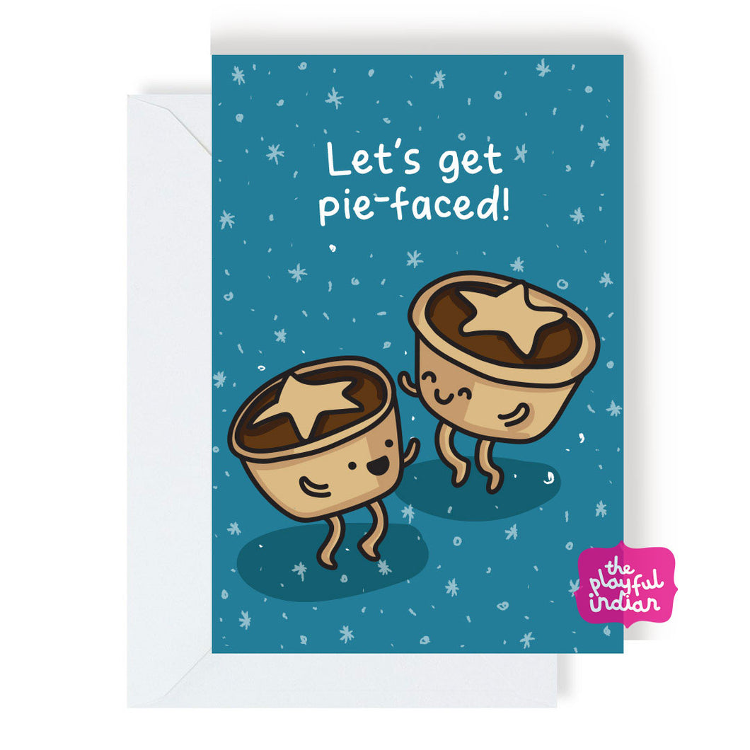 Christmas Card - Let's get Pie-Faced - Mince Pies - The Playful Indian