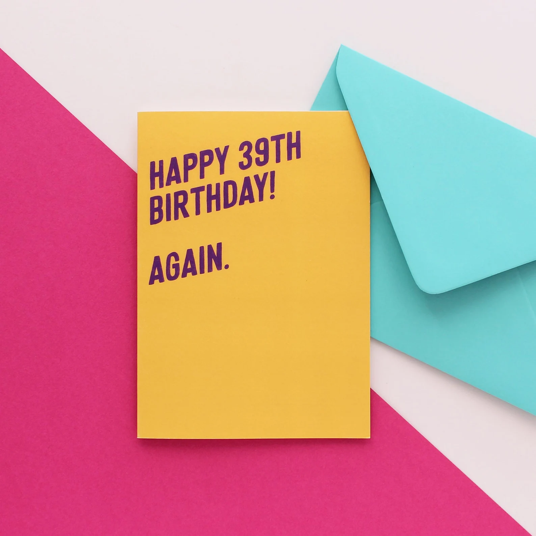 Happy 39th Birthday. Again - 40th Birthday Card - Greetings Card - Purple Tree Designs
