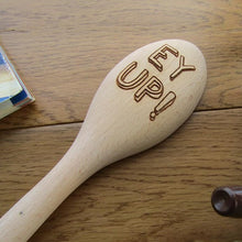Load image into Gallery viewer, Ey Up! - Laser Engraved Beech Wood Spoon - Fred &amp; Bo
