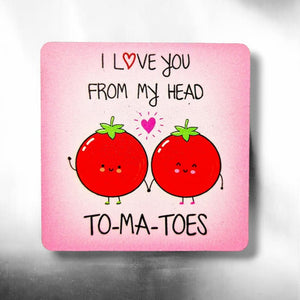 I Love You From Head TO-Ma-TOES Magnet - Puns - The Crafty Little Fox
