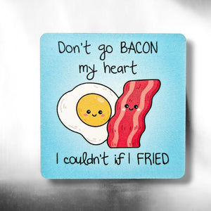 Magnet - Don't Go BACON my Heart  - Sarcastic/Puns gifts - The Crafty Little Fox