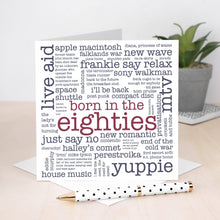 Load image into Gallery viewer, Greetings Card - Born In The Eighties Card - All About The 1980s Decade - Coulson Macleod
