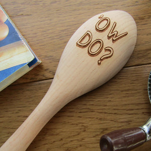 Wooden Spoon - Ow Do? - Laser Engraved Beech Wood Spoon - Fred & Bo