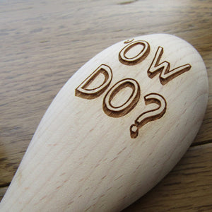 Wooden Spoon - Ow Do? - Laser Engraved Beech Wood Spoon - Fred & Bo