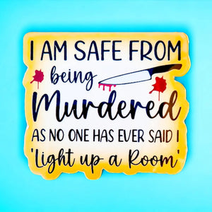 Sticker - I Am Safe From Being Murdered - The Crafty Little Fox
