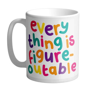 Mug - Every Thing Is Figureoutable - The Playful Indian