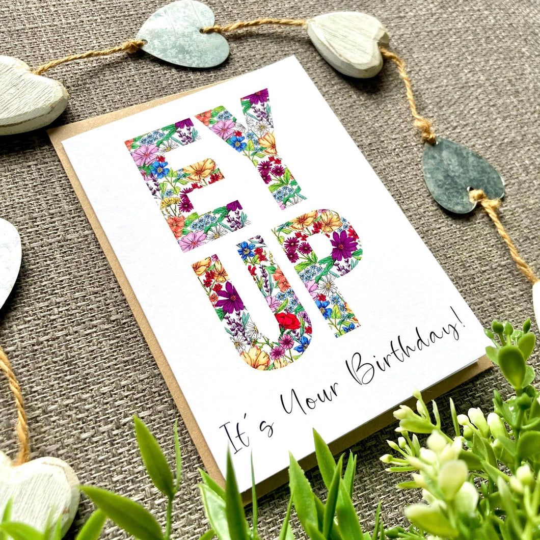 Floral Greetings Card - Ey Up It's Your Birthday! - HD Designs