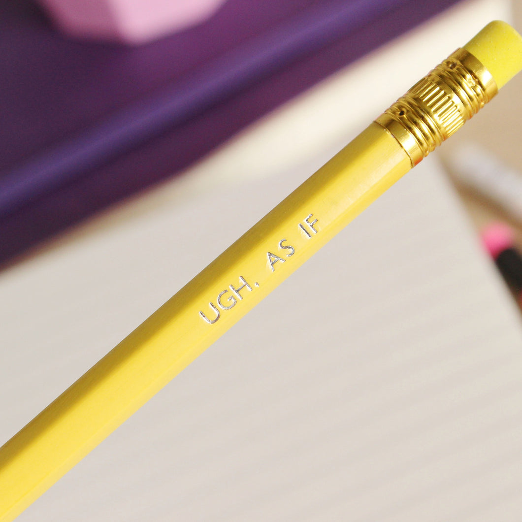 Pencil - Ugh. As If - Clueless - Purple Tree Designs