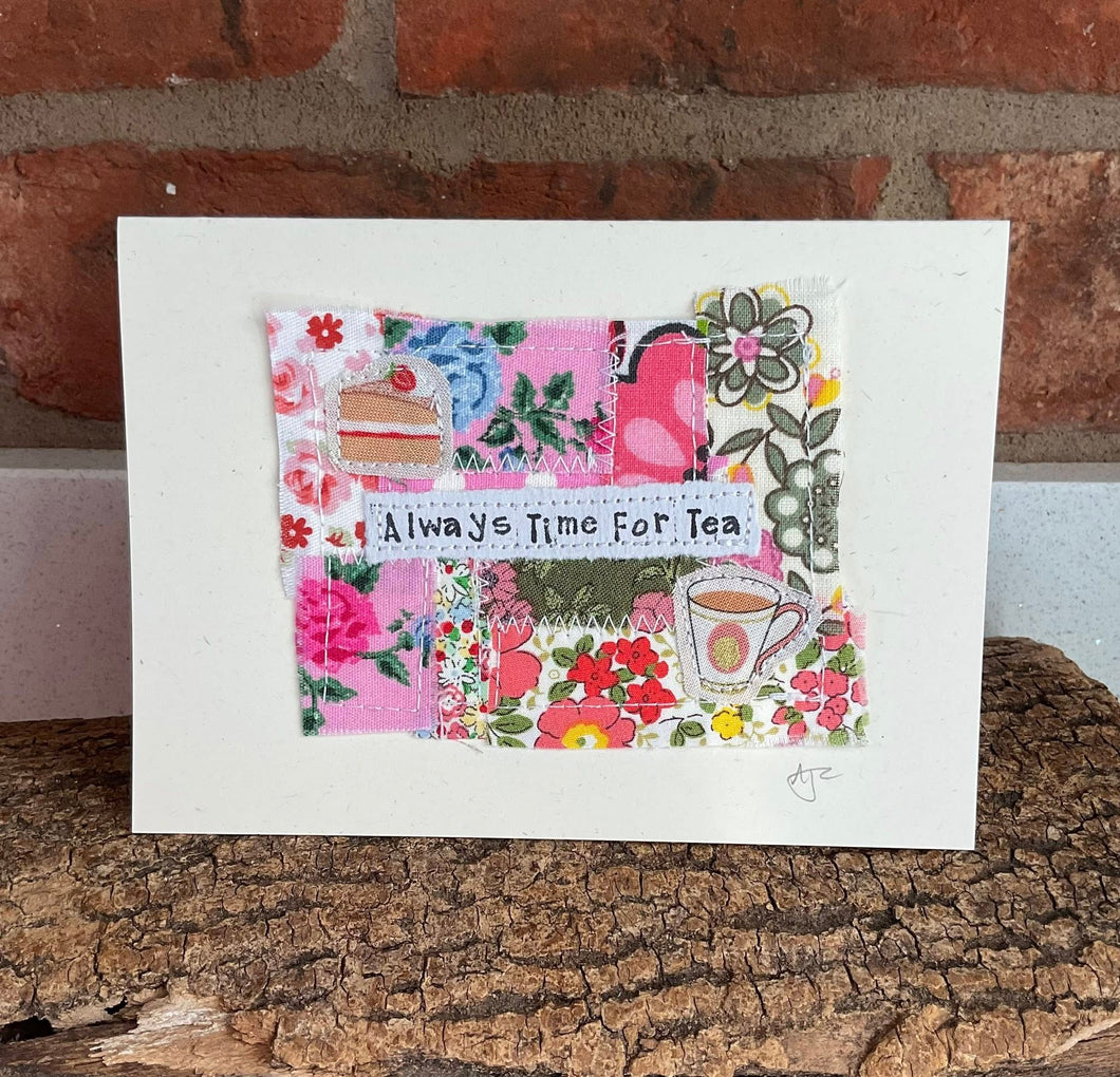 Greetings Card - Always Time For Tea - Fabric Collage Card - Quirky Threads Art