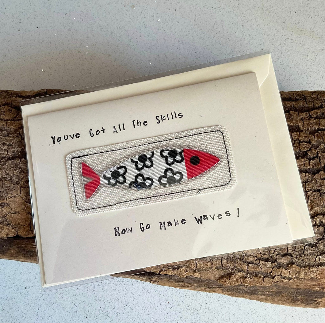 Greetings Card - You've got all the skills - New Job / Congratulations /Exams - Fabric Collage Card - Quirky Threads Art