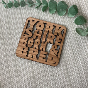 Wooden Laser Cut Coaster - Yorkshire Born And Bred - Yorkshire Gift - Fred & Bo
