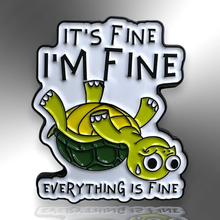 Load image into Gallery viewer, Enamel Pin - It's Fine. I'm Fine. Everything Is Fine Turtle Pin Badge - The Little Pin Co
