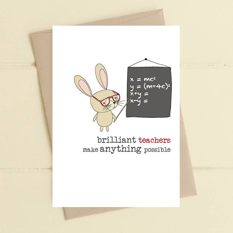 Brilliant Teachers Make Anything Possible - Greetings Card - Thank You Teacher - Dandelion Stationery